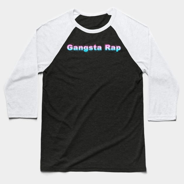 Gangsta Rap Baseball T-Shirt by Sanzida Design